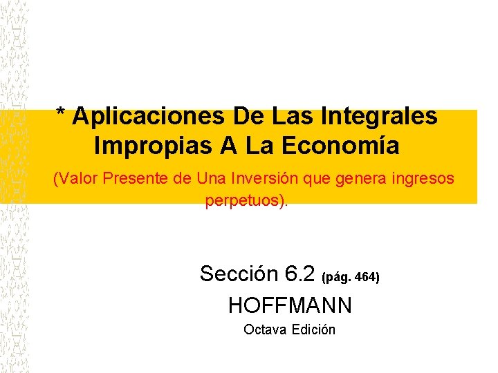 * Aplicaciones De Las Integrales Impropias A La Economía (Valor Presente de Una Inversión