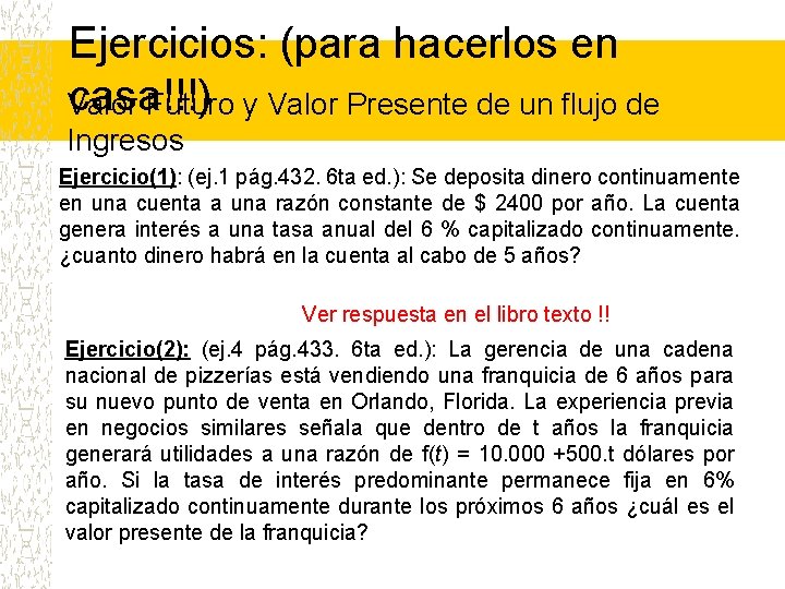 Ejercicios: (para hacerlos en casa!!!) Valor Futuro y Valor Presente de un flujo de