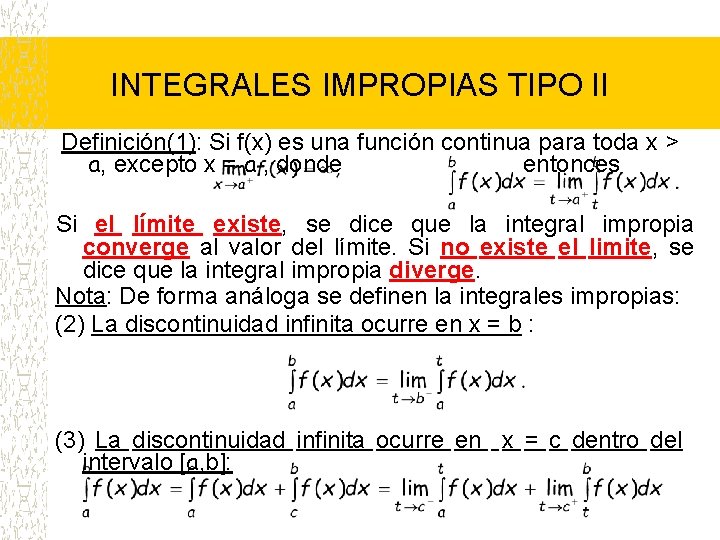 INTEGRALES IMPROPIAS TIPO II Definición(1): Si f(x) es una función continua para toda x