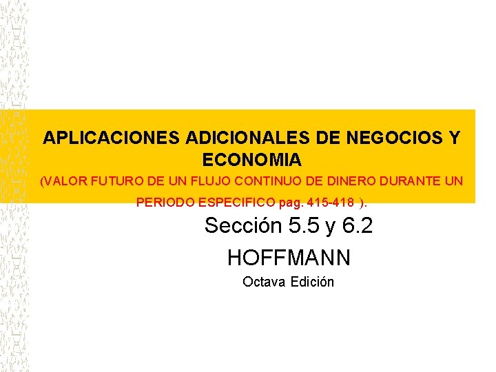 APLICACIONES ADICIONALES DE NEGOCIOS Y ECONOMIA (VALOR FUTURO DE UN FLUJO CONTINUO DE DINERO