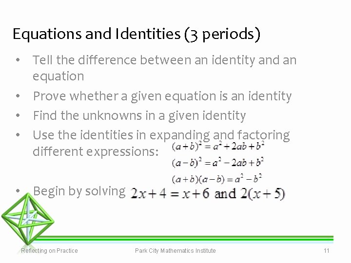 Equations and Identities (3 periods) • Tell the difference between an identity and an