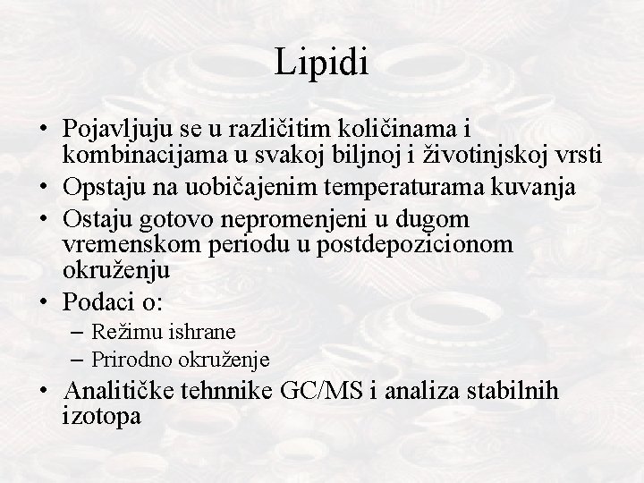 Lipidi • Pojavljuju se u različitim količinama i kombinacijama u svakoj biljnoj i životinjskoj