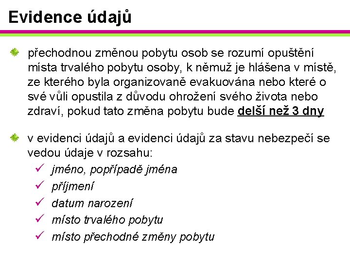 Evidence údajů přechodnou změnou pobytu osob se rozumí opuštění místa trvalého pobytu osoby, k