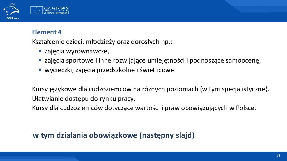 Element 4. Kształcenie dzieci, młodzieży oraz dorosłych np. : § zajęcia wyrównawcze, § zajęcia