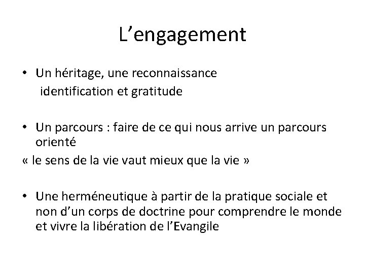L’engagement • Un héritage, une reconnaissance identification et gratitude • Un parcours : faire