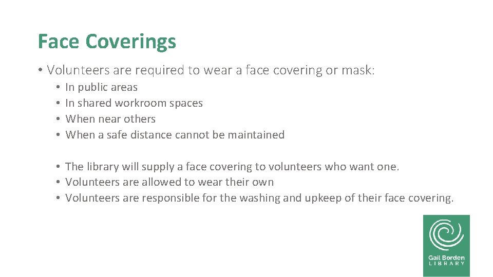 Face Coverings • Volunteers are required to wear a face covering or mask: •