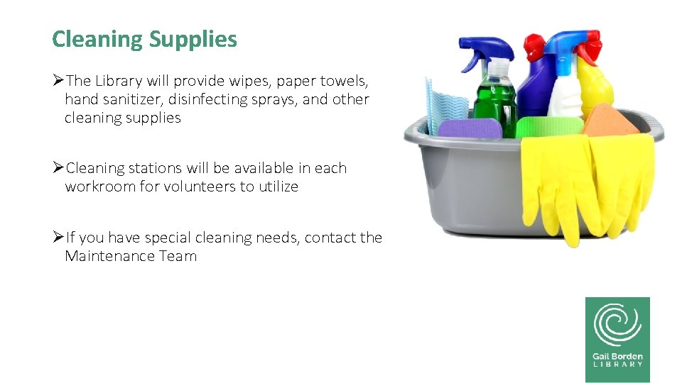 Cleaning Supplies ØThe Library will provide wipes, paper towels, hand sanitizer, disinfecting sprays, and