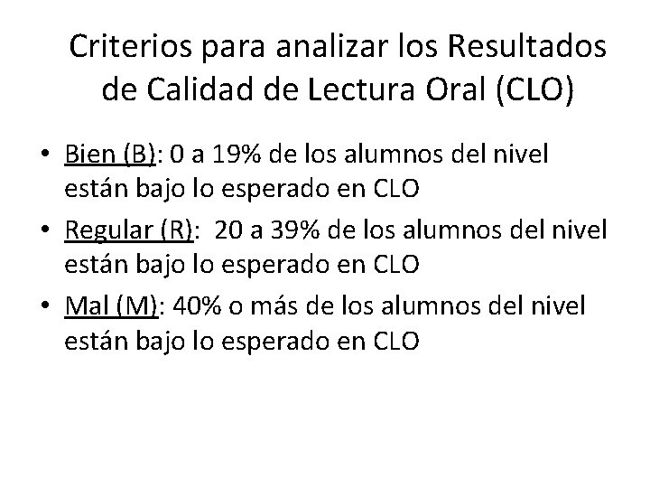 Criterios para analizar los Resultados de Calidad de Lectura Oral (CLO) • Bien (B):