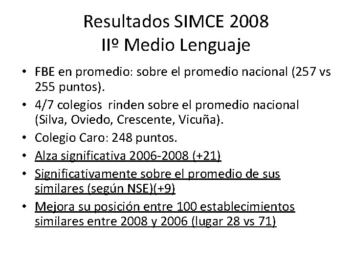 Resultados SIMCE 2008 IIº Medio Lenguaje • FBE en promedio: sobre el promedio nacional