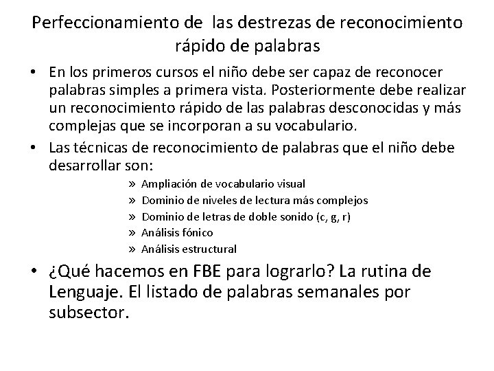 Perfeccionamiento de las destrezas de reconocimiento rápido de palabras • En los primeros cursos