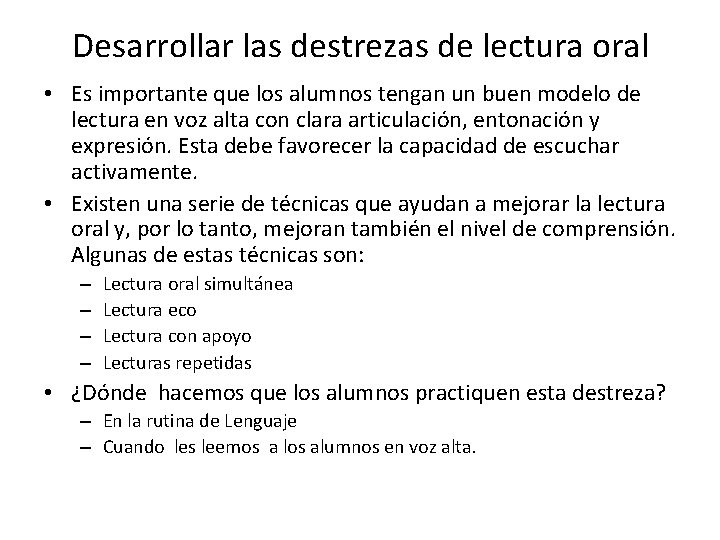 Desarrollar las destrezas de lectura oral • Es importante que los alumnos tengan un