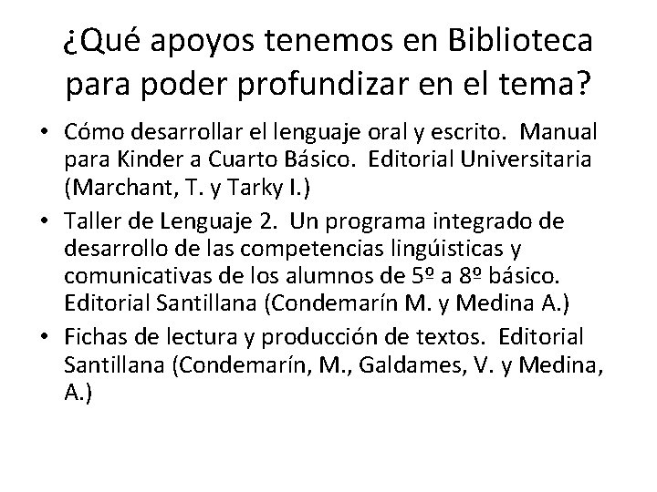 ¿Qué apoyos tenemos en Biblioteca para poder profundizar en el tema? • Cómo desarrollar