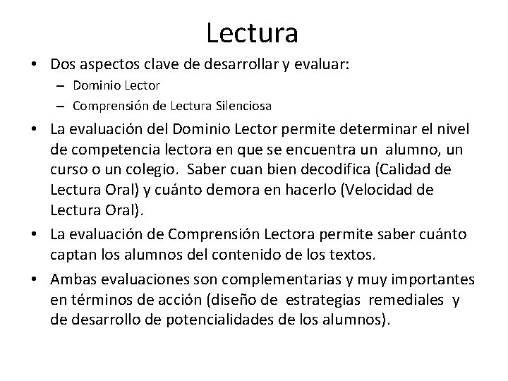 Lectura • Dos aspectos clave de desarrollar y evaluar: – Dominio Lector – Comprensión