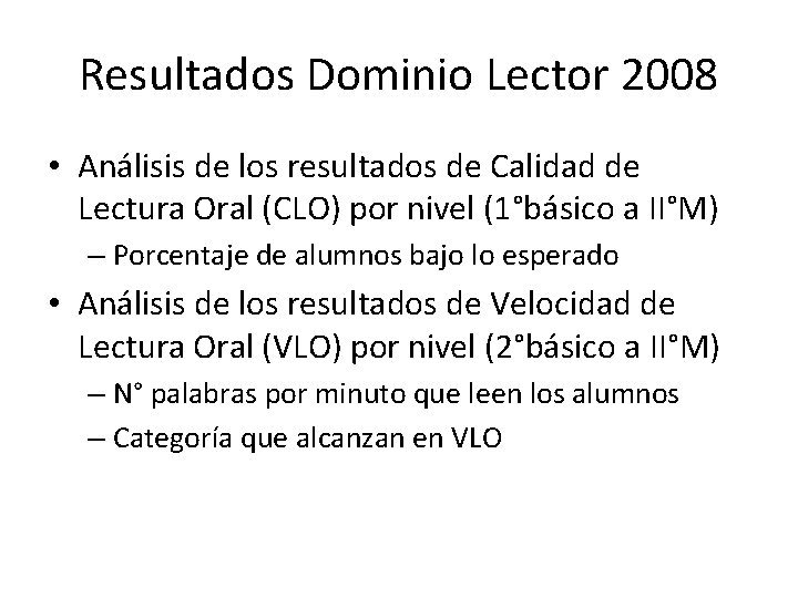 Resultados Dominio Lector 2008 • Análisis de los resultados de Calidad de Lectura Oral
