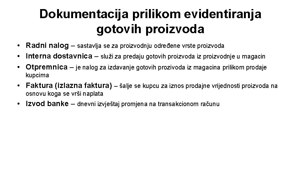 Dokumentacija prilikom evidentiranja gotovih proizvoda • Radni nalog – sastavlja se za proizvodnju određene