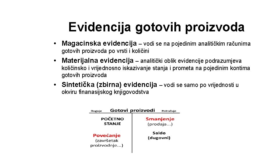 Evidencija gotovih proizvoda • Magacinska evidencija – vodi se na pojedinim analitičkim računima gotovih