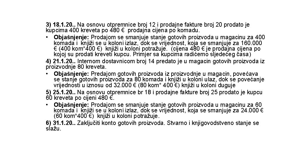 3) 18. 1. 20. . Na osnovu otpremnice broj 12 i prodajne fakture broj