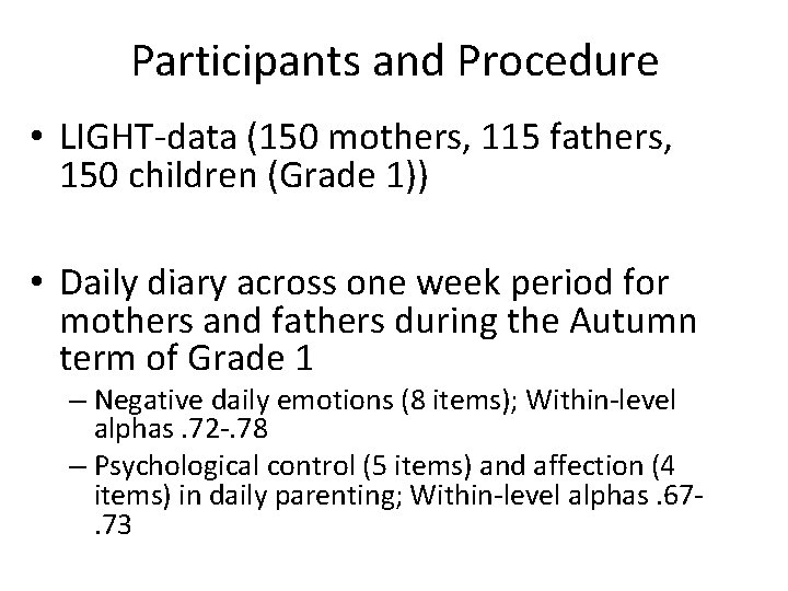 Participants and Procedure • LIGHT-data (150 mothers, 115 fathers, 150 children (Grade 1)) •
