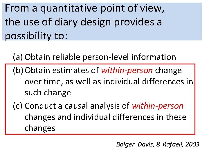 From a quantitative point of view, the use of diary design provides a possibility