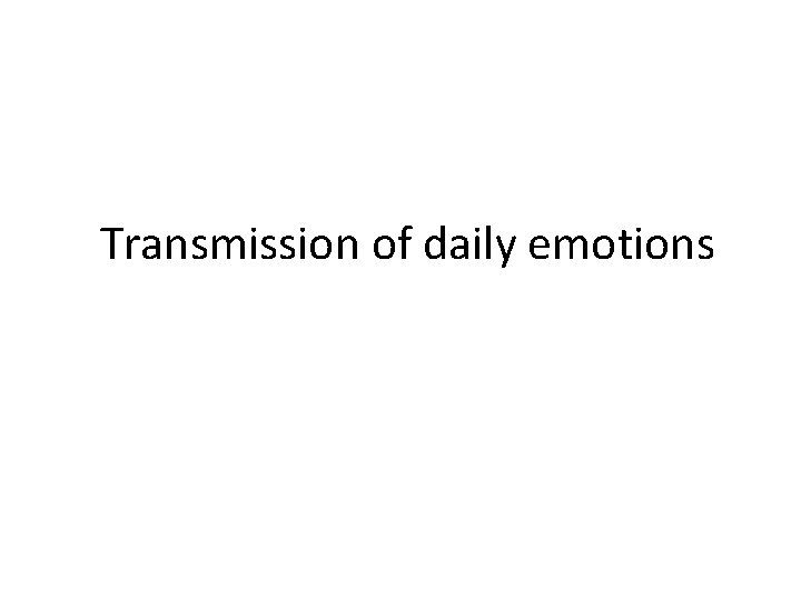 Transmission of daily emotions 