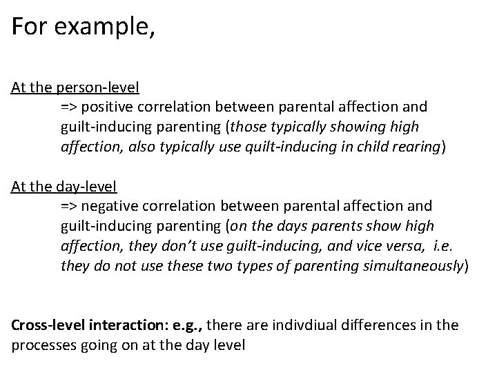 For example, At the person-level => positive correlation between parental affection and guilt-inducing parenting