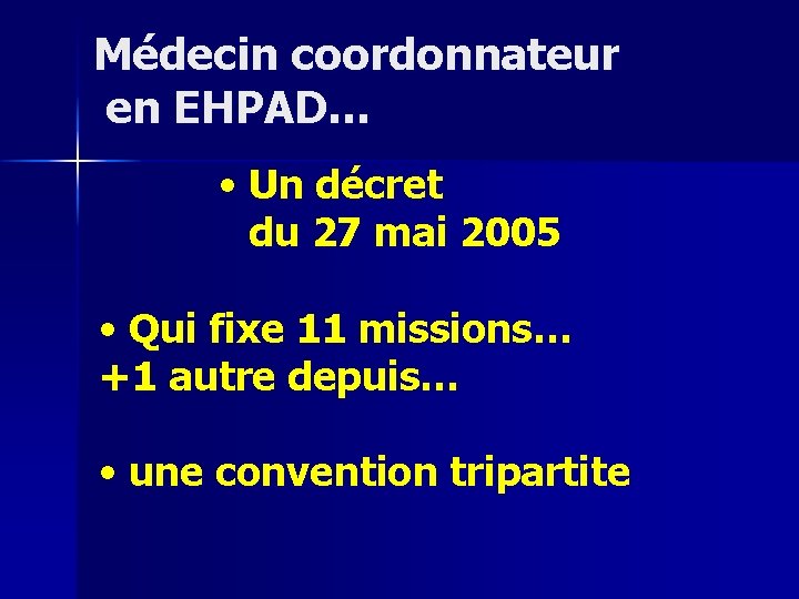 Médecin coordonnateur en EHPAD… • Un décret du 27 mai 2005 • Qui fixe