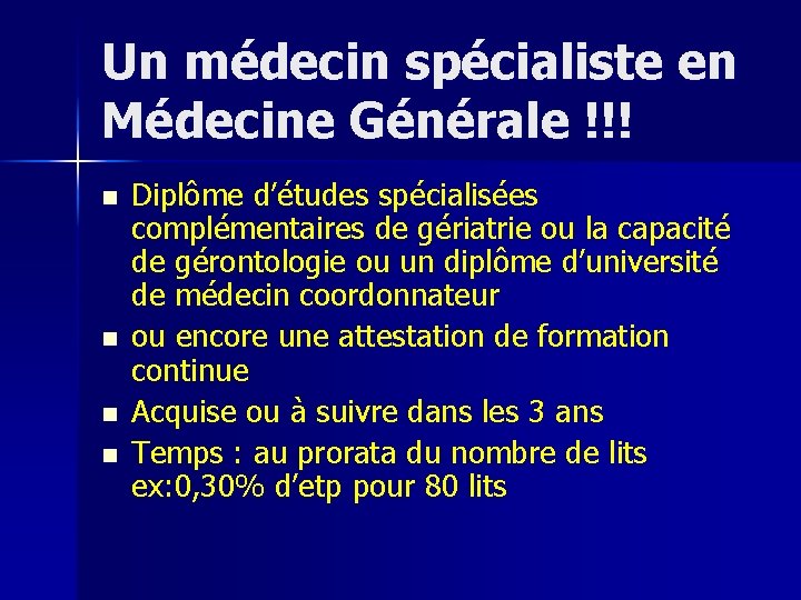 Un médecin spécialiste en Médecine Générale !!! n n Diplôme d’études spécialisées complémentaires de