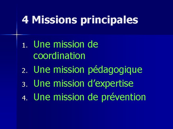 4 Missions principales 1. 2. 3. 4. Une mission de coordination Une mission pédagogique