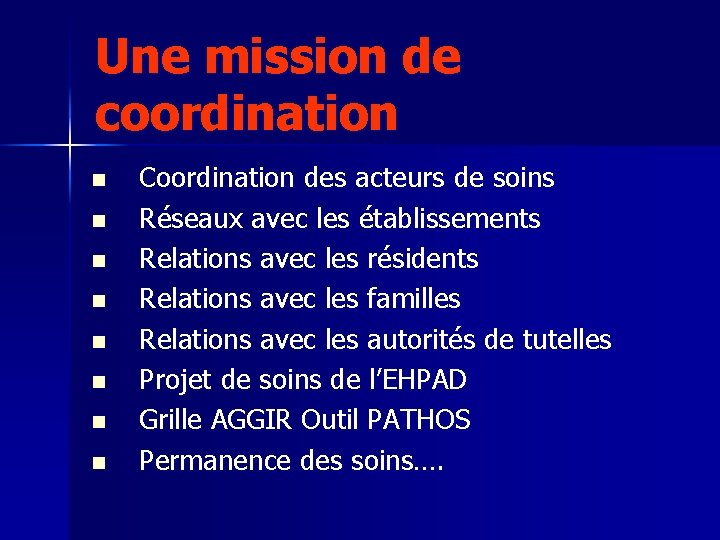 Une mission de coordination n n n n Coordination des acteurs de soins Réseaux