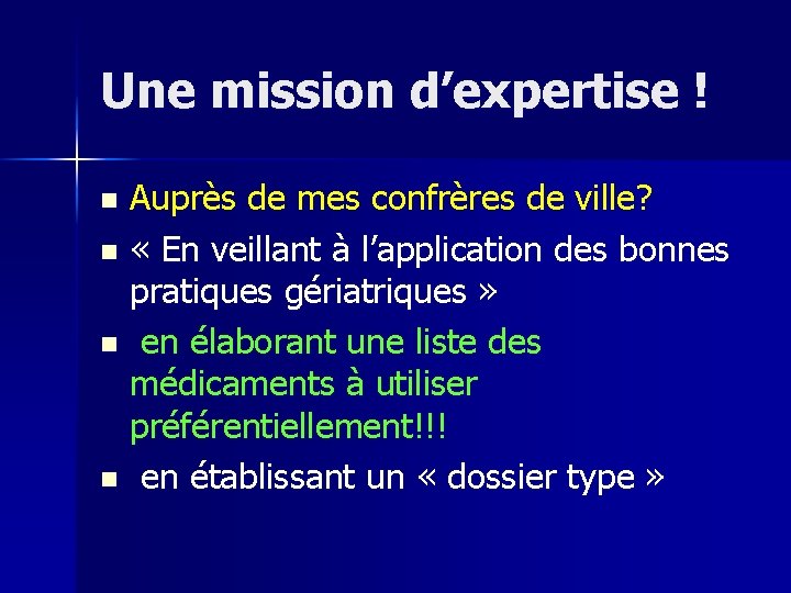 Une mission d’expertise ! Auprès de mes confrères de ville? n « En veillant