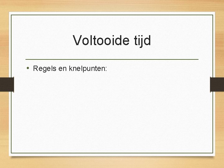 Voltooide tijd • Regels en knelpunten: 