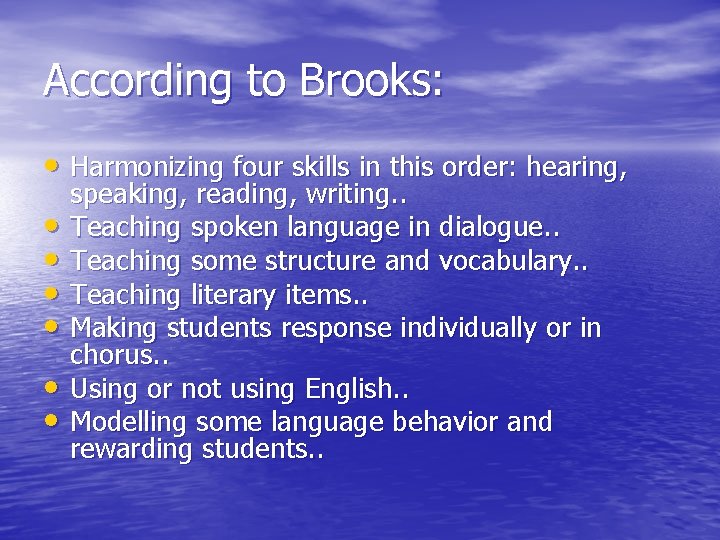 According to Brooks: • Harmonizing four skills in this order: hearing, • • •