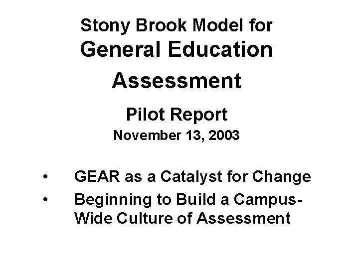 Stony Brook Model for General Education Assessment Pilot Report November 13, 2003 • •
