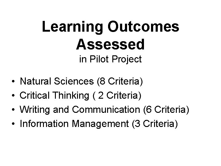 Learning Outcomes Assessed in Pilot Project • • Natural Sciences (8 Criteria) Critical Thinking