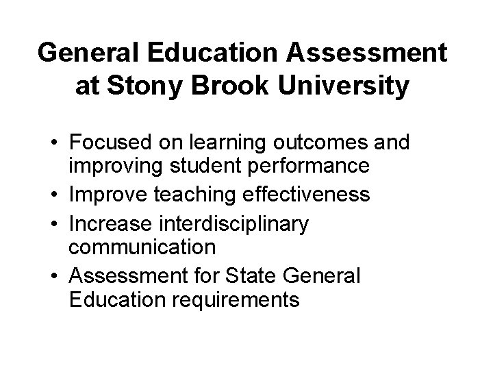 General Education Assessment at Stony Brook University • Focused on learning outcomes and improving