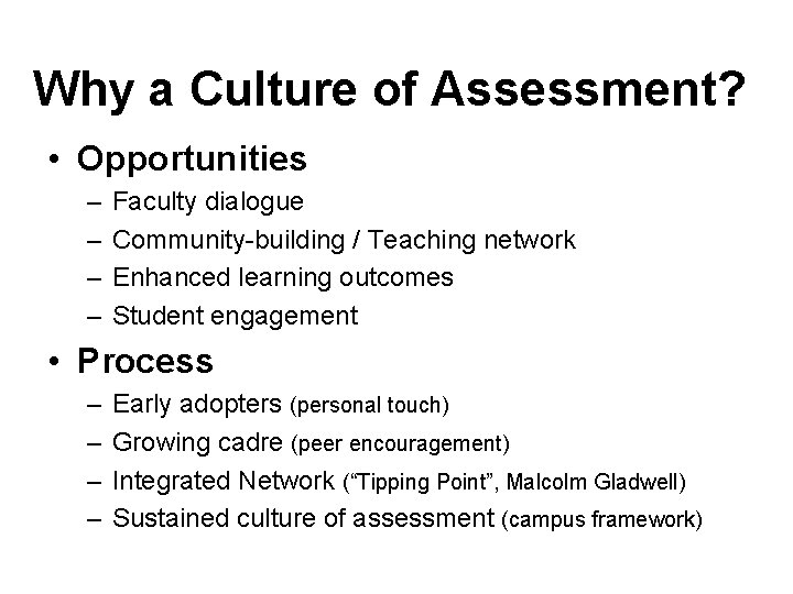 Why a Culture of Assessment? • Opportunities – – Faculty dialogue Community-building / Teaching