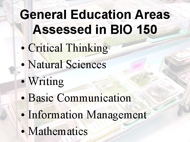 General Education Areas Assessed in BIO 150 • Critical Thinking • Natural Sciences •