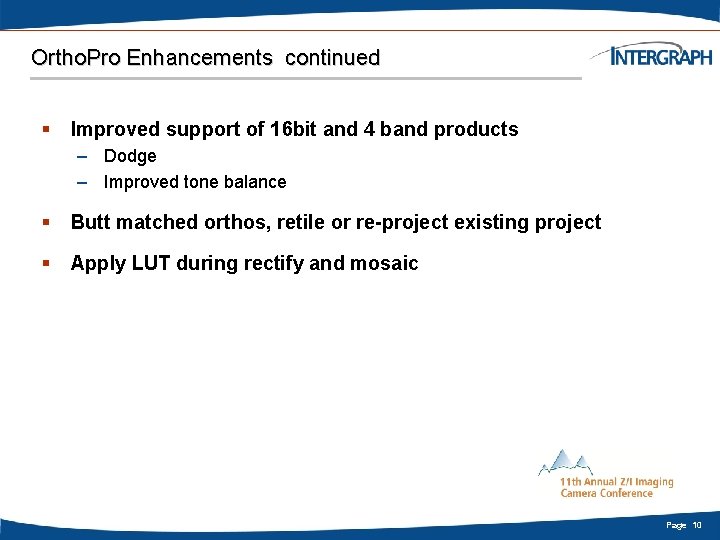 Ortho. Pro Enhancements continued § Improved support of 16 bit and 4 band products