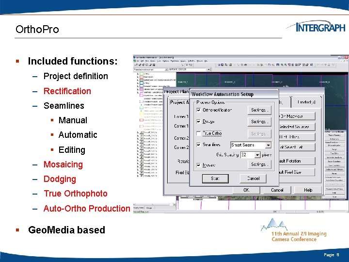 Ortho. Pro § Included functions: – Project definition – Rectification – Seamlines § Manual