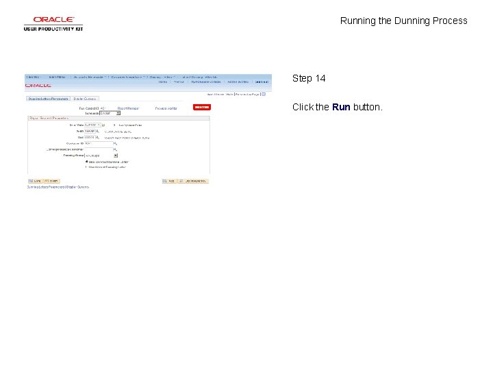 Running the Dunning Process Step 14 Click the Run button. 