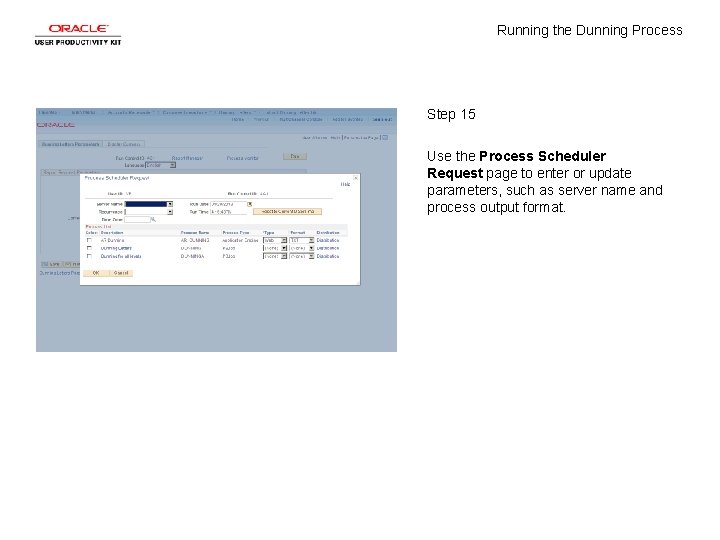 Running the Dunning Process Step 15 Use the Process Scheduler Request page to enter