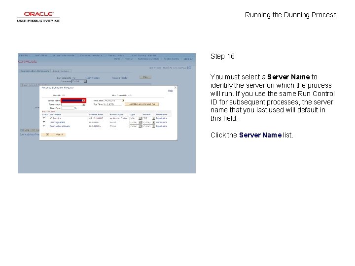 Running the Dunning Process Step 16 You must select a Server Name to identify