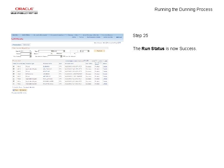 Running the Dunning Process Step 25 The Run Status is now Success. 