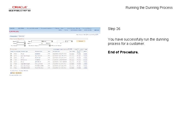 Running the Dunning Process Step 26 You have successfully run the dunning process for