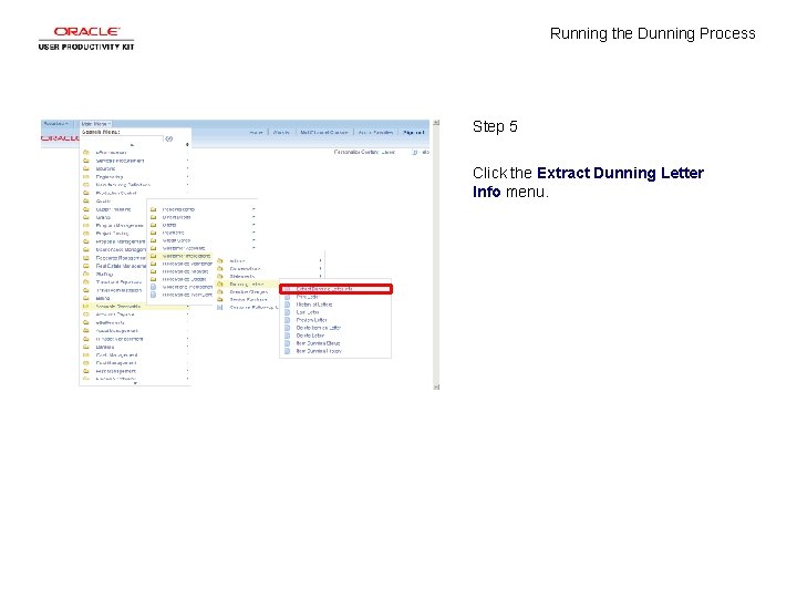 Running the Dunning Process Step 5 Click the Extract Dunning Letter Info menu. 