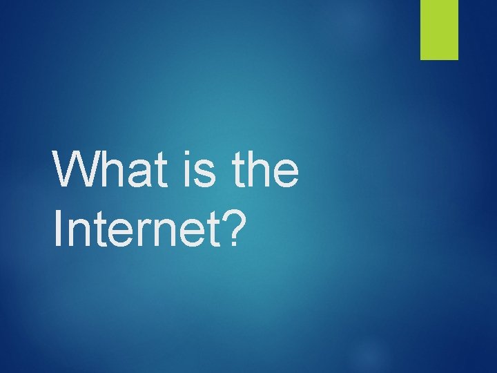 What is the Internet? 