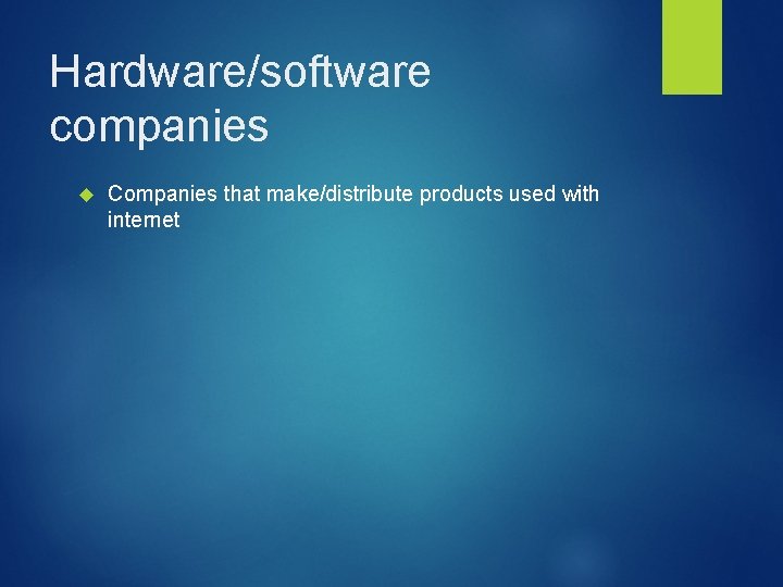 Hardware/software companies Companies that make/distribute products used with internet 