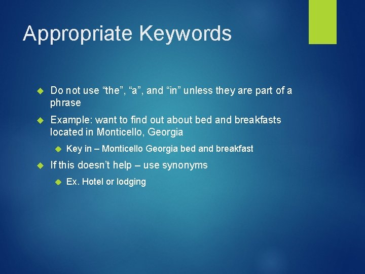 Appropriate Keywords Do not use “the”, “a”, and “in” unless they are part of
