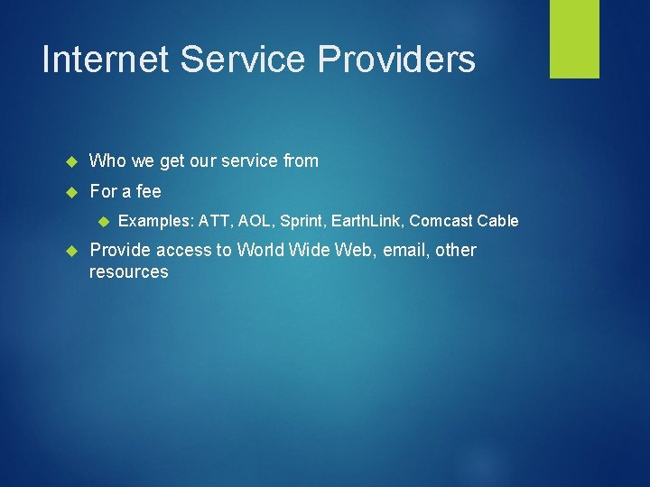 Internet Service Providers Who we get our service from For a fee Examples: ATT,