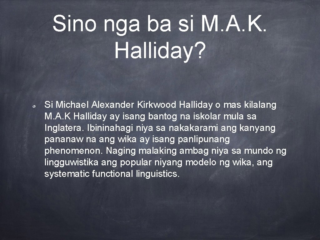 Sino nga ba si M. A. K. Halliday? Si Michael Alexander Kirkwood Halliday o